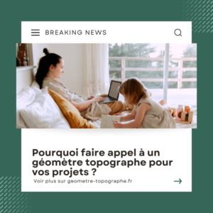 Pourquoi faire appel à un géomètre topographe pour vos projets ?